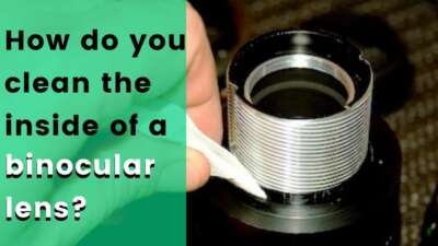 How do you CLEAN Binocular LENS?