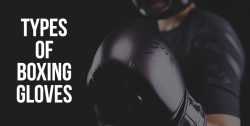9 Different TYPES of BOXING GLOVES You Need to Know